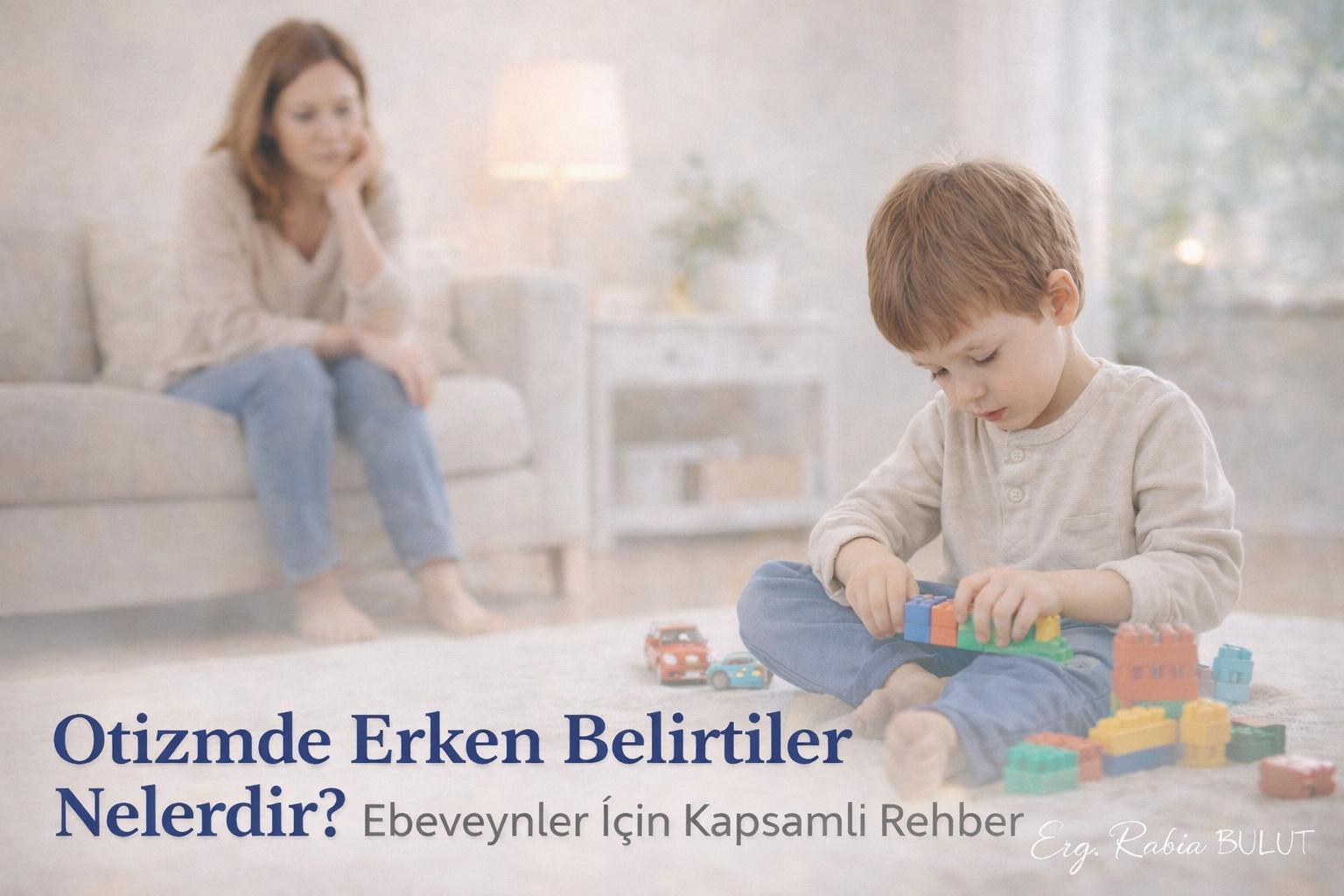Otizmde Erken Belirtiler Nelerdir? Ebeveyn Rehberi - Otizm - bilgilendirici gorsel - Otizm