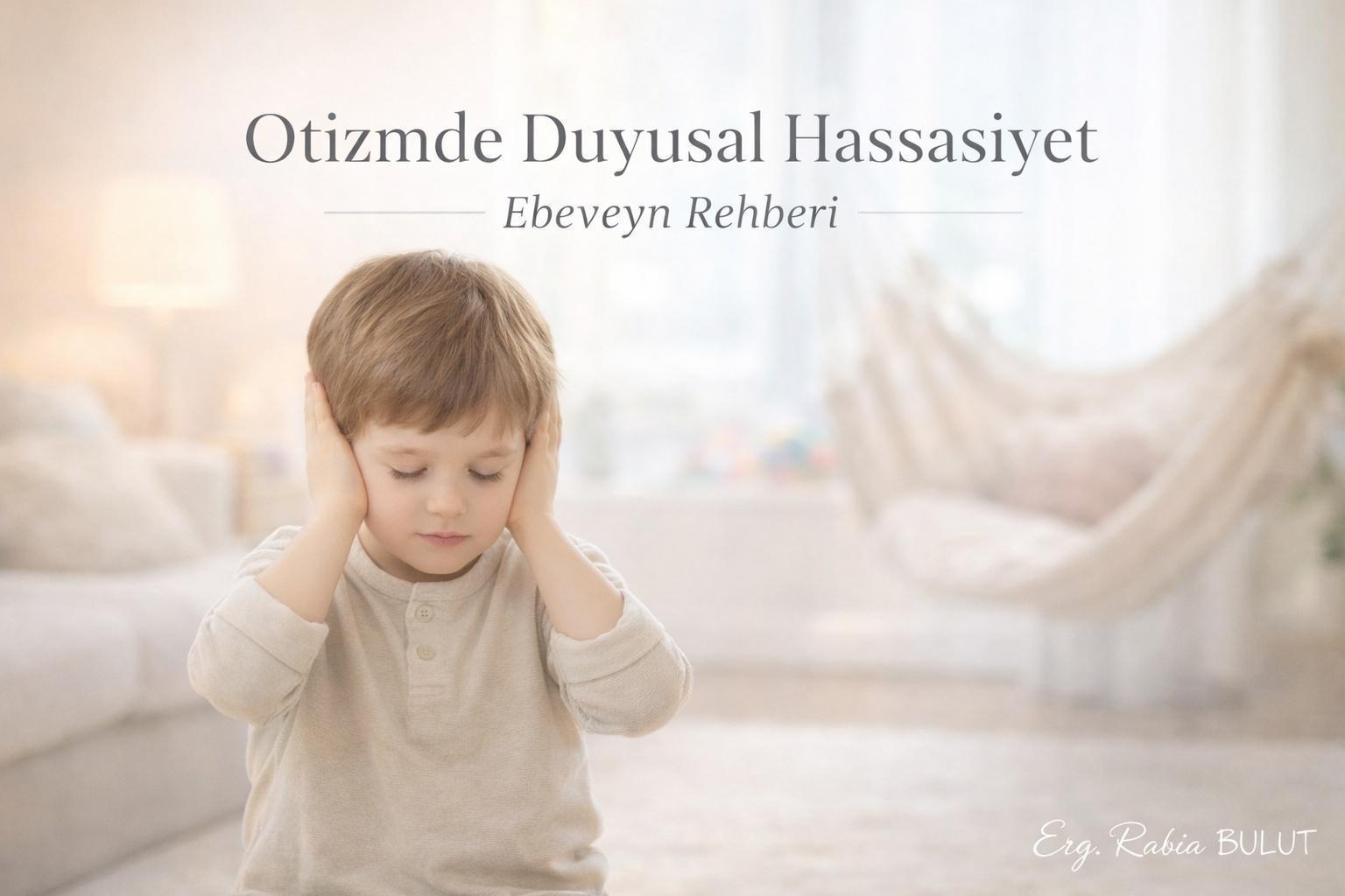 Otizmli Çocuklarda Duyusal Hassasiyet Nasıl Anlaşılır? - Otizm - gorseli