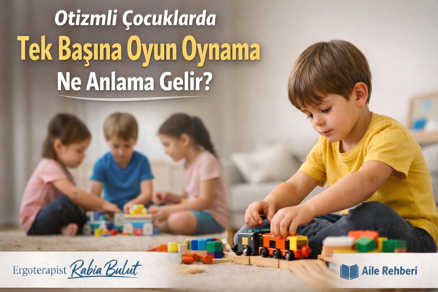 Otizmli Çocuklarda Tek Başına Oyun Oynama Ne Anlama Gelir? - Otizm - gorseli